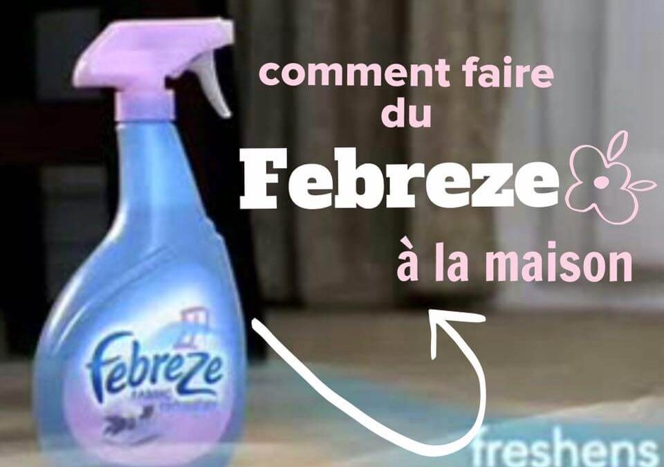 Fabriquer votre Febreze maison